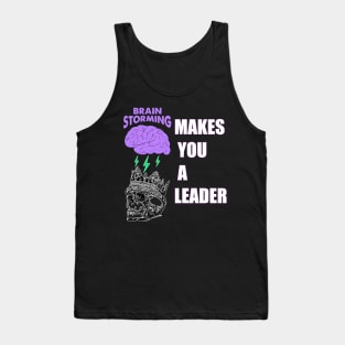 brain storming makes you a leader Tank Top